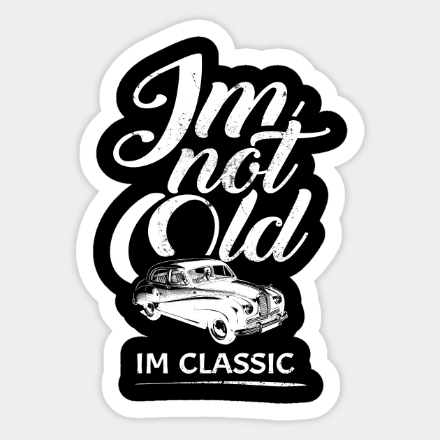 'I'm Not Old I'm Classic' Cool Car Gift Sticker by ourwackyhome